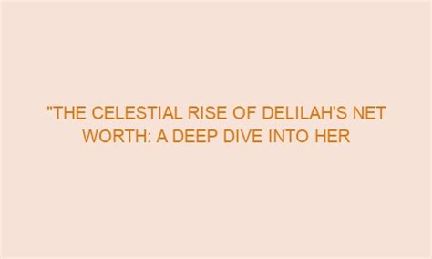 The Rise of Delilah Faith's Net Worth