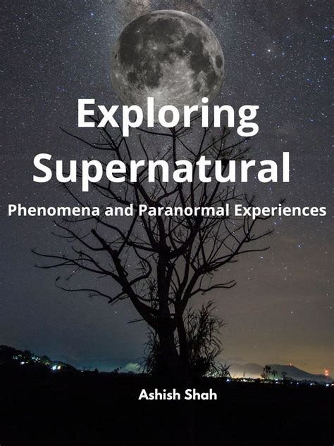 The Science of the Supernatural: Investigating the Phenomena in Enigmatic Dwellings