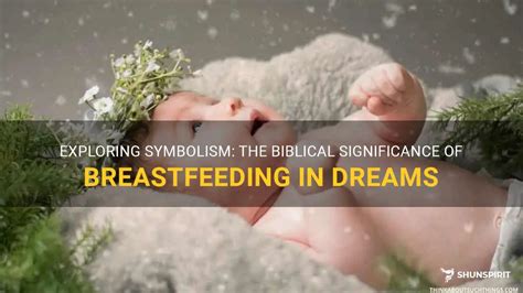 The Significance of Breastfeeding in Dreams