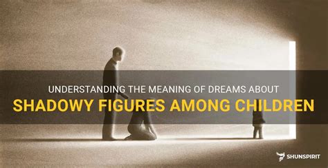 The Significance of Dreaming of a Shadowy Figure in Varying Cultural Contexts