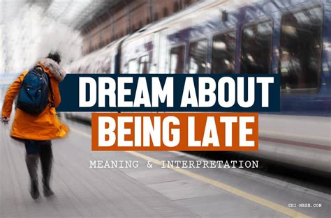 The Significance of Dreams About Being Tardy for a Train