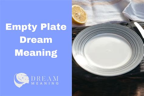 The Significance of Empty Plates in Dream Interpretation
