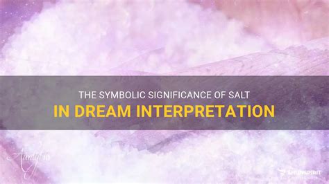 The Significance of Salt in Cultural and Spiritual Contexts