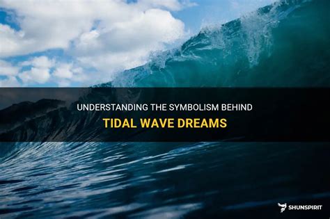 The Symbolic Meaning Behind Witnessing a Tidal Wave