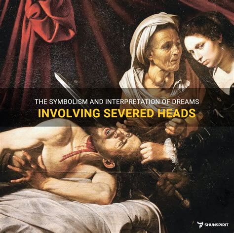 The Symbolic Significance of Dreaming of a Decapitated Head