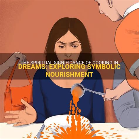 The Symbolic Significance of Dreams Involving the Cooking of Edible Delicacies