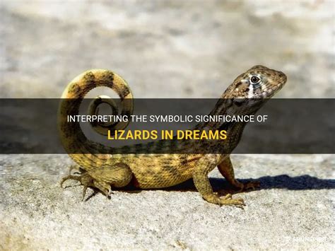 The Symbolic Significance of Lizards in Dreams