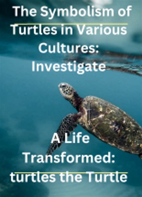 The Symbolic Significance of Turtles in Various Cultures