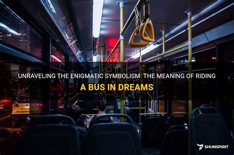 The Symbolism Behind Bus Rides in Dreams