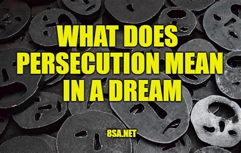 The Symbolism Behind Persecution Dreams