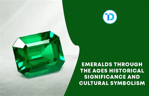 The Symbolism and Cultural Significance of Emeralds throughout History