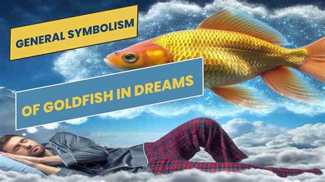 The Symbolism of Goldfish in Dreams