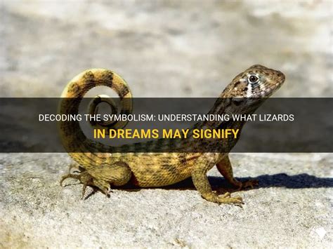 The Symbolism of Lizards in Dreams: Decoding Hidden Messages