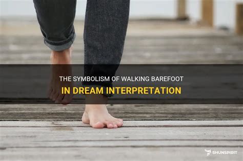 The Symbolism of Walking in Dreams: Exploring its Significance