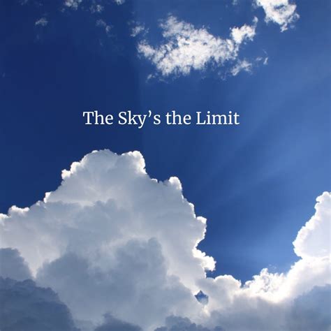 The sky's the limit