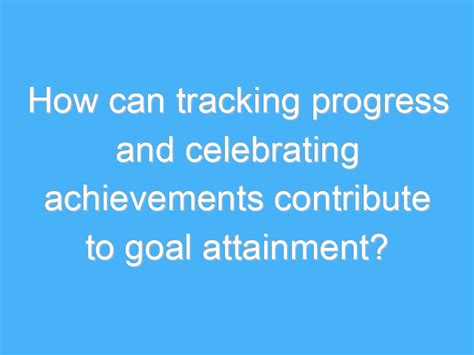 Tracking Progress and Celebrating Achievements