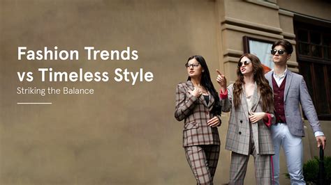 Trends vs. Timelessness: Striking a Harmonious Balance in Fashion Choices