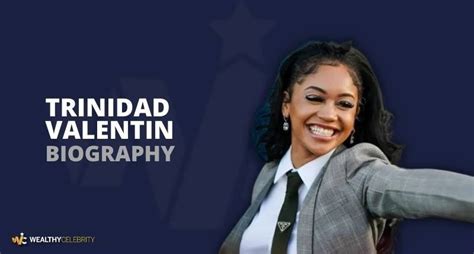 Trinidad Valentin: A Glimpse into Her Early Years and Professional Journey