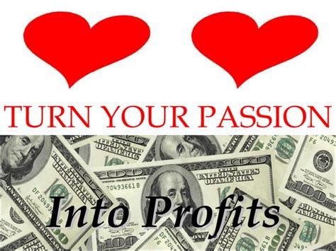 Turning Passion into Financial Success