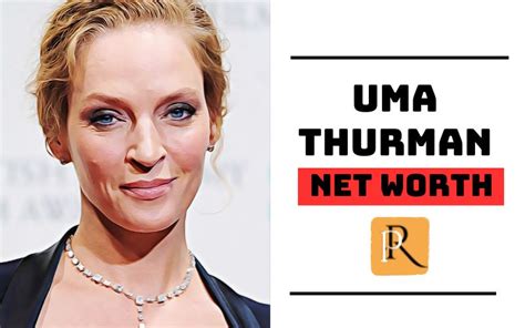 Uma Thurman: Net Worth and Investments