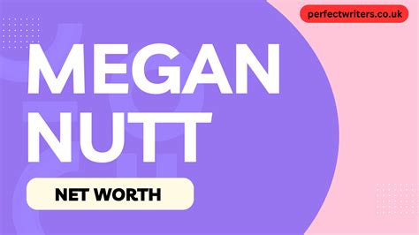 Uncover Megan Nutt's Impressive Net Worth