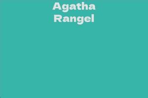 Uncovering Agatha Rangel's Professional Career