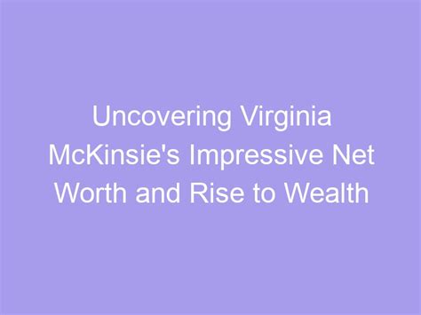 Uncovering Virginia Collins' Net Worth and Investments