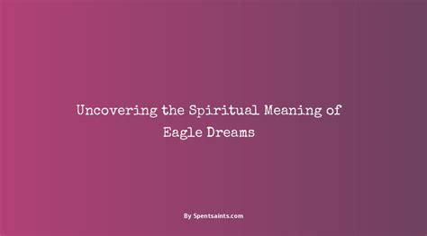 Uncovering the Significance of Soaring Eagles in Dream Interpretation