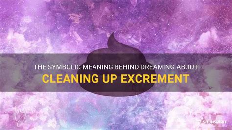 Understanding the Symbolism of Expectorating Excrement: Exploring the Meanings Behind Dreaming about This Unusual Act