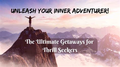 Unleash Your Inner Adventurer: Embracing the Thrill of Conquering the Ultimate Surge