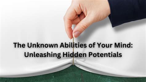 Unleashing the Hidden Abilities of the Mind