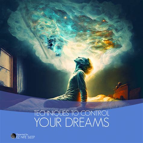 Unleashing the Potential of Lucid Dreaming: A Comprehensive Guide to Controlling Your Dreams