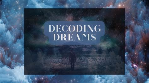 Unlocking the Enigma of Decoding Dreams: A Journey into Dream Interpretation