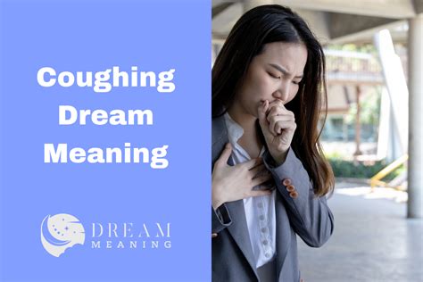 Unlocking the Psychological Significance of Coughing in Dreams