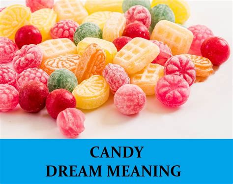 Unlocking the Secrets of Candy Dream Interpretation: Decoding the Symbolism Behind Our Sweetest Nighttime Visions