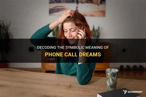 Unlocking the Symbolism: Decoding the Significance of Phone Calls in Dreams