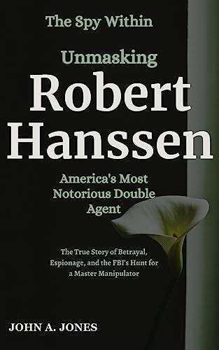 Unmasking the Double Agents: Notorious Cases of Betrayal in Espionage