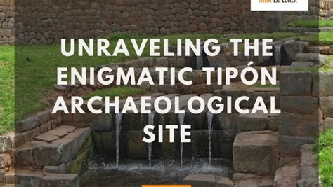 Unraveling Enigmatic Secrets: Exploring Archaeological Sites