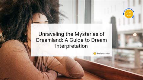 Unraveling the Mysterious Realm of Dream Interpretation