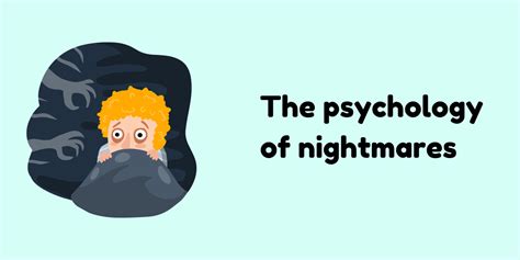 Unraveling the Mystery: Understanding the Psychology Behind Fear in Nightmares