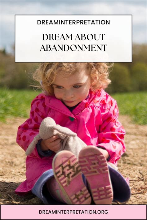 Unraveling the Symbolism and Personal Interpretation of Dreams Involving Abandonment of a Child