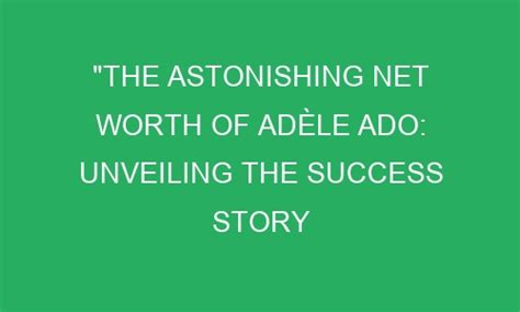 Unveiling Adele Shaw's Net Worth and Success