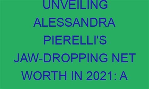 Unveiling Alessandra Love's Net Worth