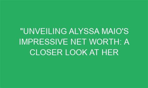 Unveiling Alyssa Wild's Impressive Net Worth