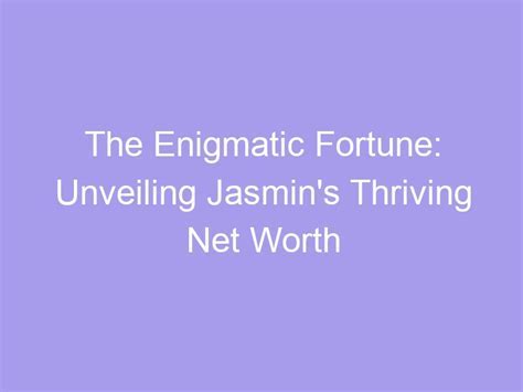 Unveiling Jasmin Marie's Wealth