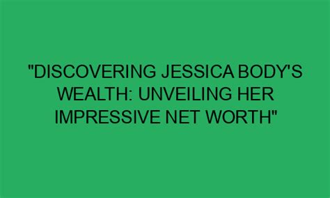 Unveiling Jessica Carrobo's Wealth and Influence