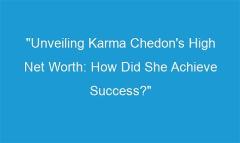 Unveiling Karma Coma's Impressive Net Worth