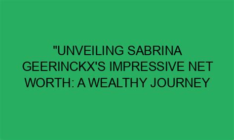 Unveiling Sabrina Santos' Impressive Net Worth