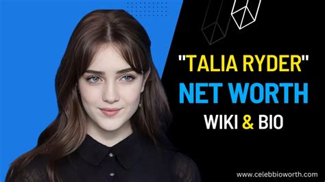 Unveiling Talia Ryder's Net Worth