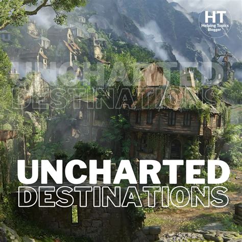 Unveiling the Hidden Gems: Exploring Uncharted Destinations